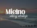 Mielno: Co warto zobaczyć? Odkryj sekrety od morza po jezioro!