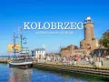 Kołobrzeg: Co zobaczyć? Ikony, ukryte perły i uzdrowiskowa moc