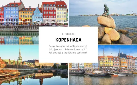 Kolorowe kamienice nad kanałem, Mała Syrenka i zabytkowa architektura – zobacz, co zwiedzić w Kopenhadze!