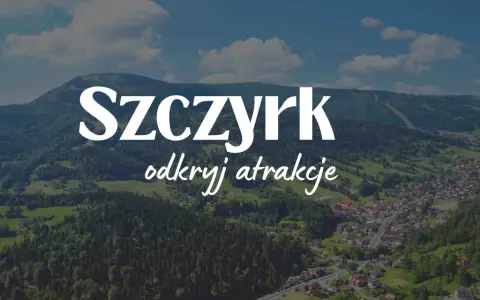 Szczyrk i okolice: Przewodnik po atrakcjach na każdą porę roku