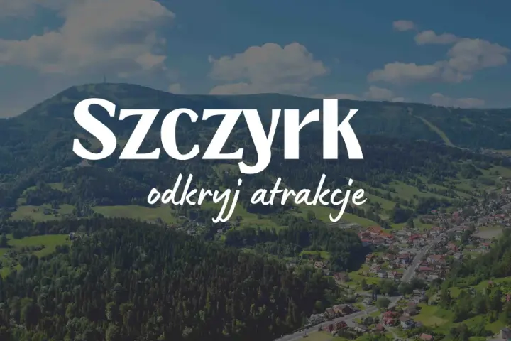 Szczyrk i okolice: Przewodnik po atrakcjach na każdą porę roku