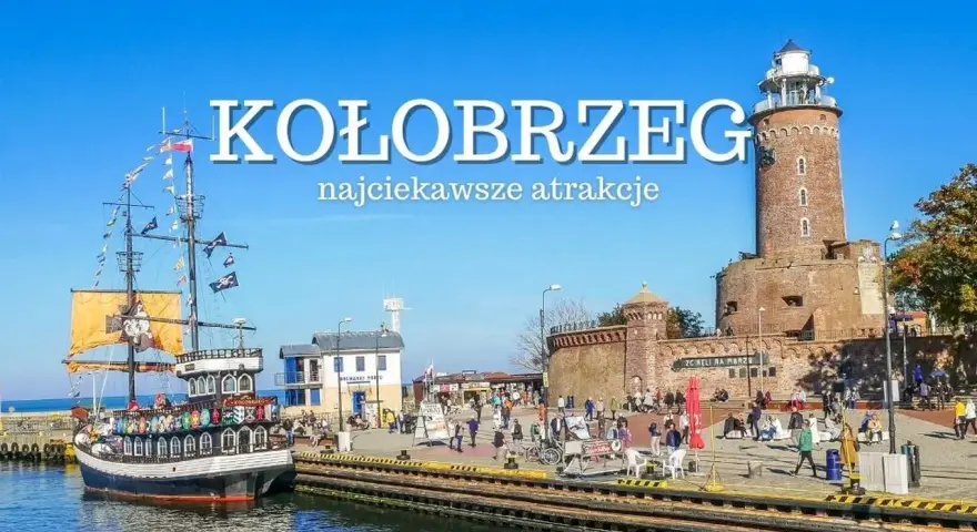 Kołobrzeg: Co zobaczyć? Ikony, ukryte perły i uzdrowiskowa moc